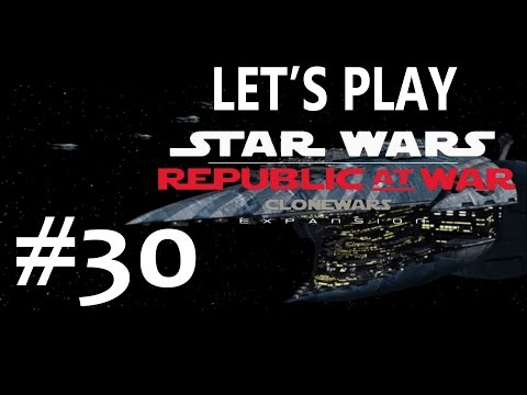 Let's Play Star Wars: Republic at War (CIS) Ep.30 Slaughtering the Republic