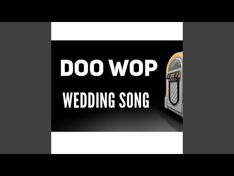 Doo Wop Wedding Song