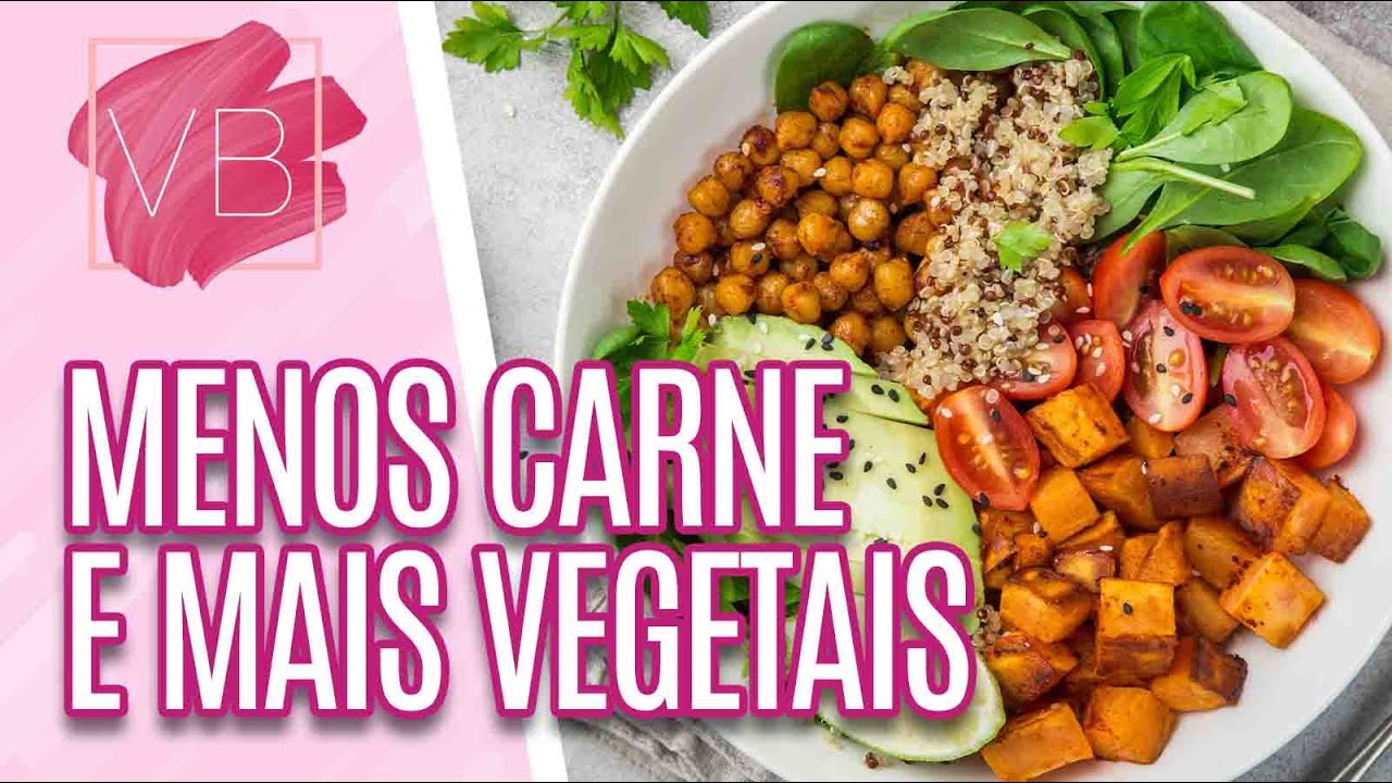 Recomendações alimentares para uma dieta com menos carne - Você Bonita (04/11/21)