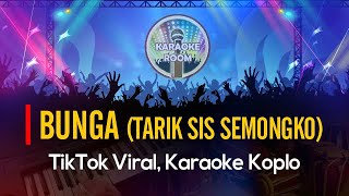 Download lagu 💃BUNGA Karaoke (Tarik Sis, Semongko) Dangdut Koplo Kendang Rampak Lirik Tanpa Vokal mp3