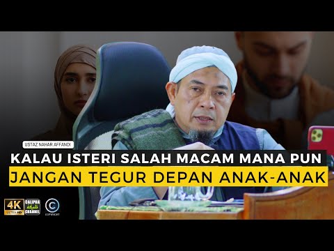 USTAZ NAHAR - KALAU ISTERI SALAH MACAM MANA PUN JANGAN TEGUR DEPAN ANAK-ANAK
