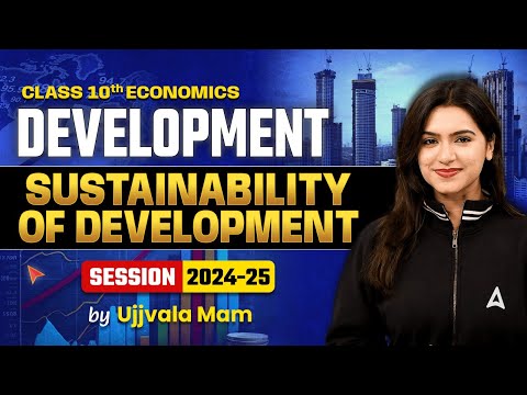 Sustainability of Development - Development | Class 10 Economics Chapter 1 | Ujjvala Mam SST