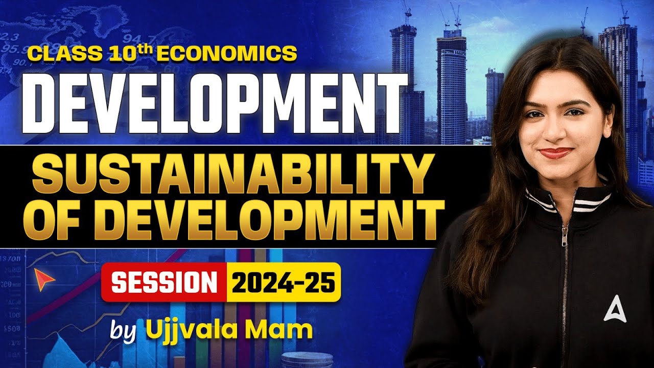 Sustainability of Development - Development | Class 10 Economics Chapter 1 | Ujjvala Mam SST