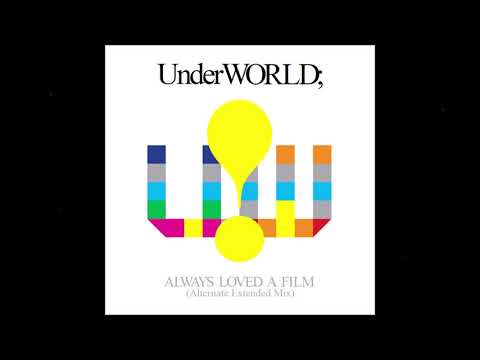 Underworld - Always Loved A Film (Alternate Extended Mix)