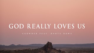 God Really Loves Us - Crowder feat. Dante Bowe (Lyrics)