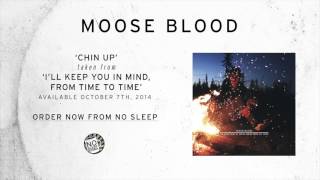 Moose Blood - Chin Up