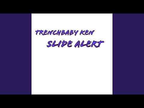 Trenchbaby Ken “Slide Alert”