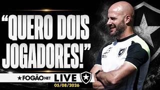 FOGÃONET LIVE: FRANCLIM CARVALHO ALMEJA DOIS REFORÇOS | BOTAFOGO DEVE REJEITAR PROPOSTA POR DANILO