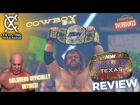 Hangman Wins AEW Title, Goldberg Retires, All In Review | Coexisting w/ Rob & Maggie 7/13/25