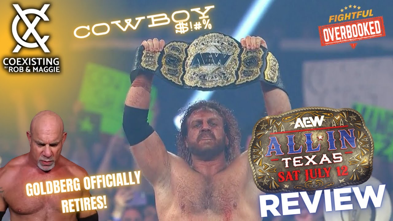 Hangman Wins AEW Title, Goldberg Retires, All In Review | Coexisting w/ Rob & Maggie 7/13/25