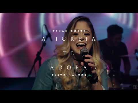 Bekah Costa e Elizeu Alves - A Igreja Te Adora (Trailer)