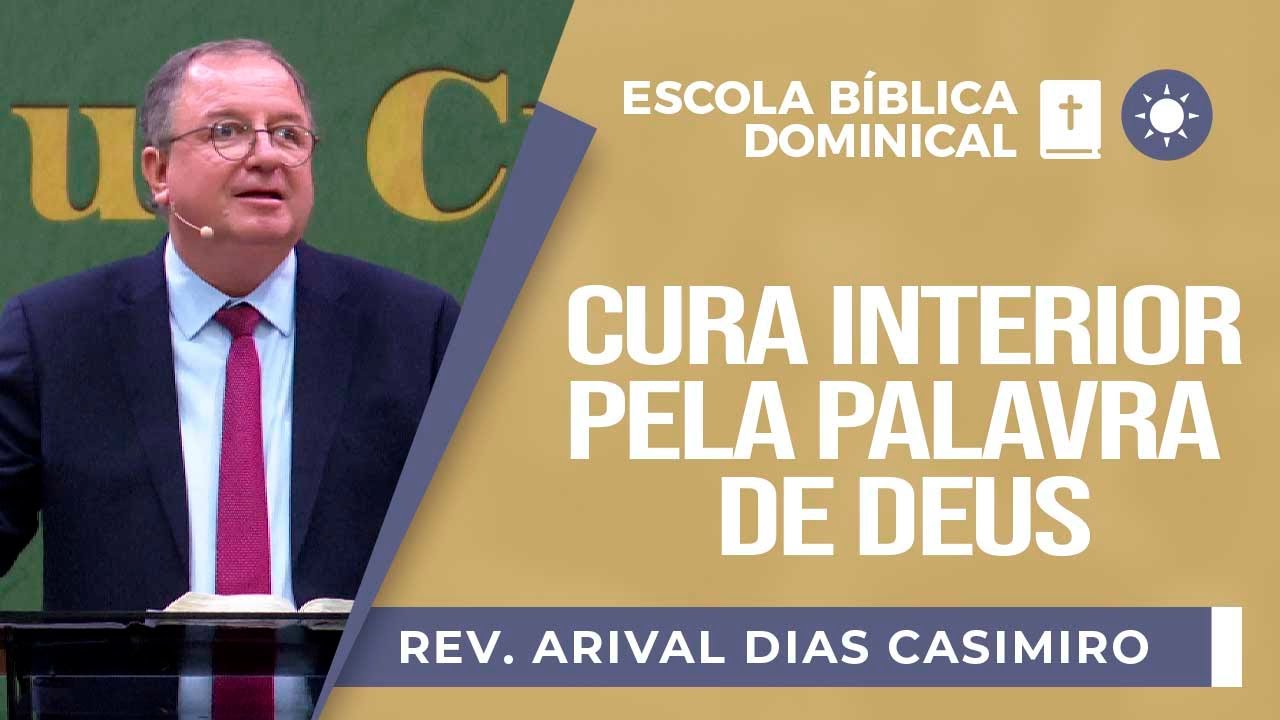 Cura Interior pela palavra de Deus | Rev. Arival Dias Casimiro | EBD | IPP | IPP TV