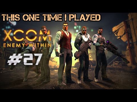 The Exalted ones - XCOM #27 - This one time I played