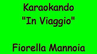 Karaoke Italiano - In Viaggio - Fiorella Mannoia ( Testo )