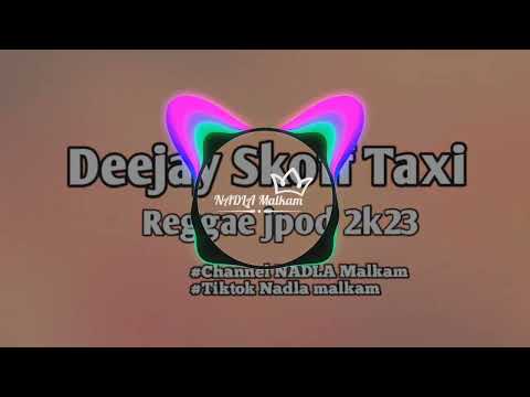 Deejay skoff Taxi @NADLA Malkam  Lagu REGGEA Jpod Terbaru Party 2k23 by [Bencal music ]