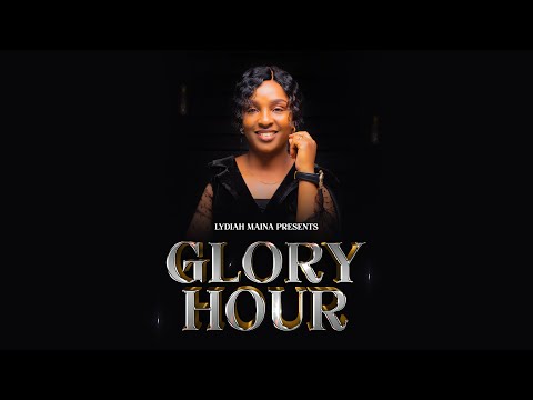Lydiah Maina / Glory Hour Ep1