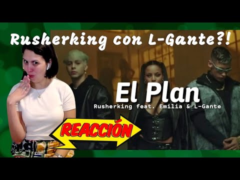 REACCIÓN a Rusherking, Emilia Mernes, L Gante - EL PLAN (Video Oficial)
