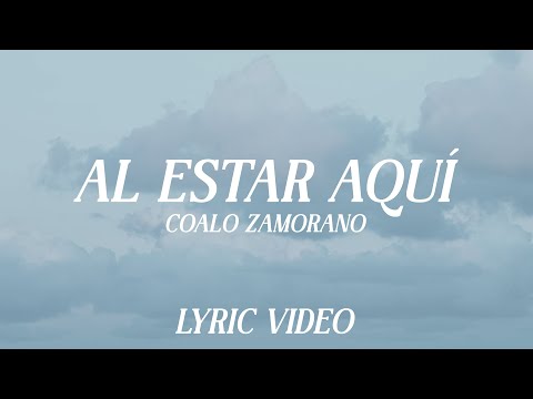 Al Estar Aquí - Coalo Zamorano