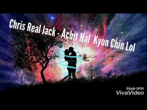 Achit Nal Kyon Chin Lol