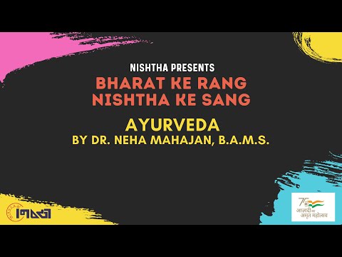  Ayurveda - by Dr Neha Mahajan - Under Bharat Ke Rang NISHTHA ke Sang