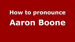 How to pronounce Aaron Boone