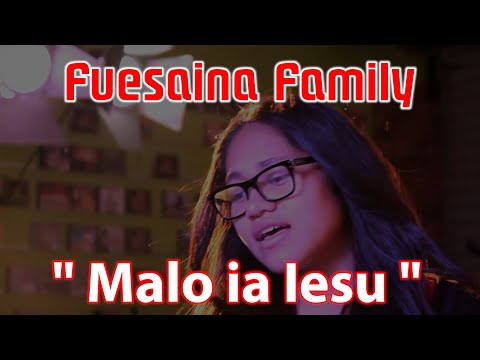 Fuesaina Family - Malo Ia Iesu