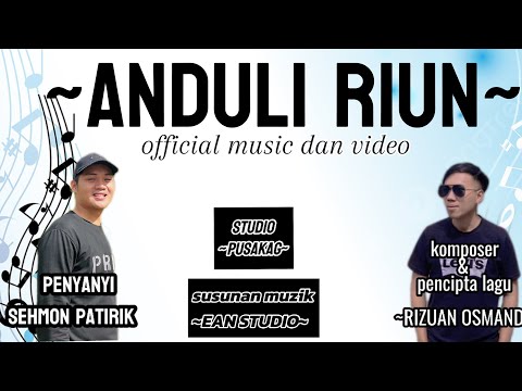 SEHMON PATIRIK~ANDULI RIUN(official music & video)