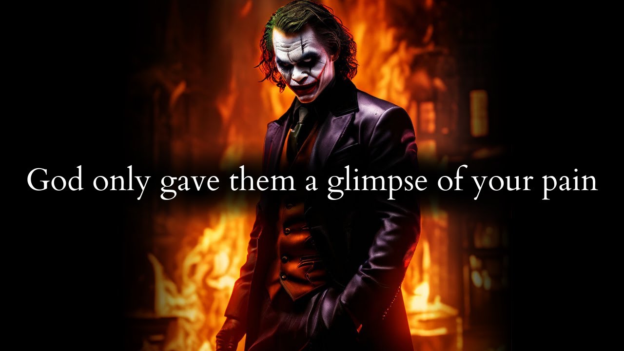 God only gave them a glimpse of your pain and couldn't even take it - Joker Speech