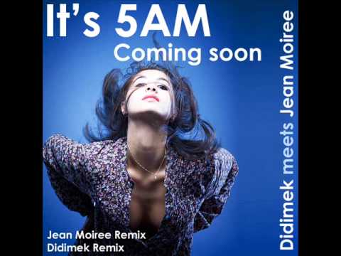 Didimek meets Jean Moiree It's 5AM extended mix