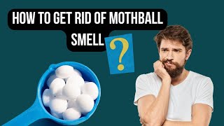 How to Get Rid of Mothball Smell in Your Home?