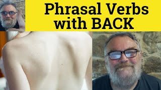 🔵Phrasal Verbs with Back - Back Away Back Down Back Into Back Off Back Onto Back Out Back Up Meaning