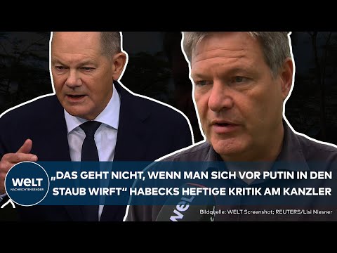 ROBERT HABECK: "Geht nicht, wenn man sich vor Putin in den Staub wirft" - Heftige Kritik an Scholz