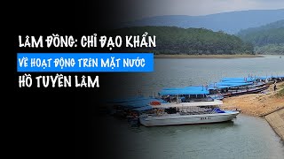 Bao giờ chấm dứt hoạt động dịch vụ trên mặt nước thắng cảnh hồ Tuyền Lâm?