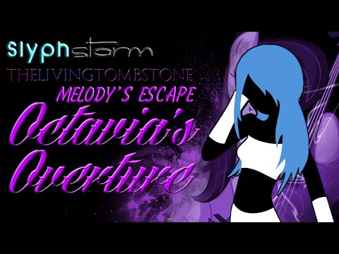[Melody's Escape] Octavia's Overture - SlyphStorm (reimagining The Living Tombstone)
