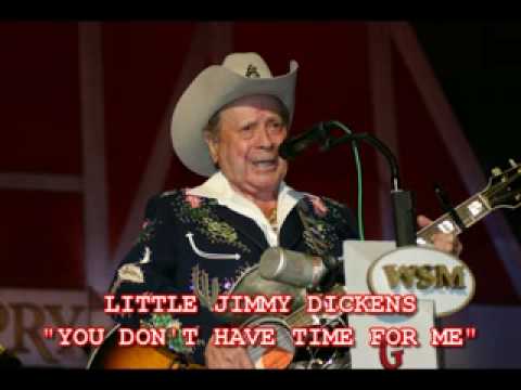 You Dont Have Time For Me - Little Jimmy Dickens