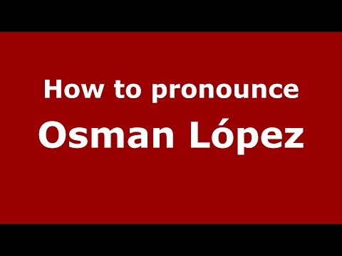 How to pronounce Osman López (Colombian Spanish/Colombia)  - PronounceNames.com