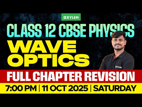 Class 12 CBSE Physics | Wave Optics - Full Chapter Revision | Xylem 12 CBSE