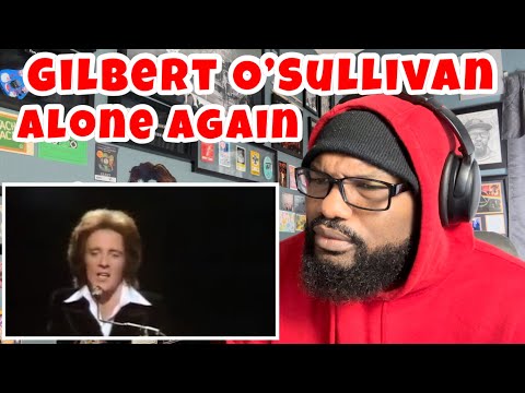 Gilbert O’Sullivan - “Alone Again (Naturally)” | REACTION