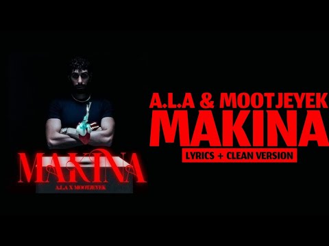 A.L.A & MOOTJEYEK - MAKINA [LYRICS & PAROLES & كلمات & CLEAN VERSION]