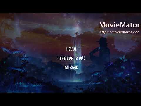 Mizmo Remake - HELLO ( The Sun Is Up Where Are You )