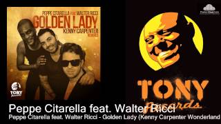 Peppe Citarella feat. Walter Ricci - Golden Lady (Kenny Carpenter Wonderland Remix)