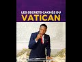 Les Secrets Cachés Du Vatican Prophet Uebert Angel