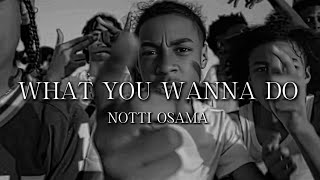What You Wanna Do - Notti Osama (Official Music Video: Made By @sugarhxlljayy)