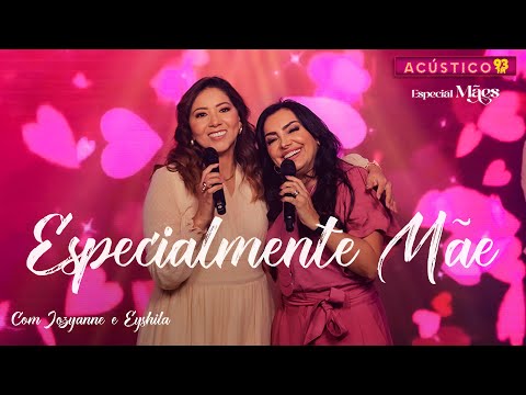 Especialmente Mãe - Eyshila e Jozyanne - Acústico 93 - Especial Dia das Mães - 2024