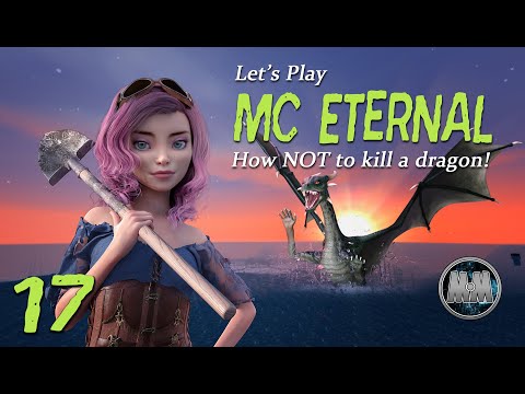 Minecraft - MC Eternal - EP 17 - How NOT to Kill a Dragon!