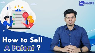 How To Sell A Patent? | How to Make Money from a Patent? | Swarit Advisors