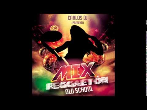 Mix Reggaeton Old School - Carlos DJ - Lo MEJOR del reggaeton antiguo