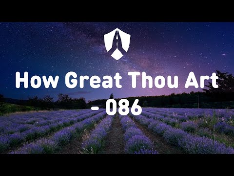 How Great Thou Art - 081 SDA HYMNAL
