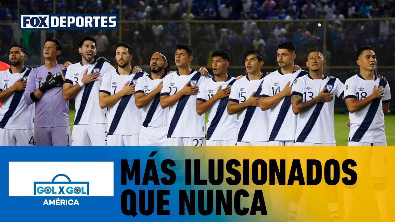 ILUSIÓN MÁXIMA EN GUATEMALA: "Sueña porque tiene un buen equipo que sostiene el sueño", GolXGol