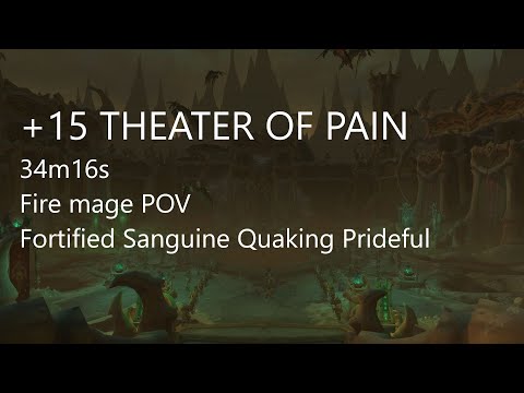 Theater of Pain +15 Mythic Keystone Timed - Forti Sanguine Quaking Prideful - 34m16s Fire Mage POV